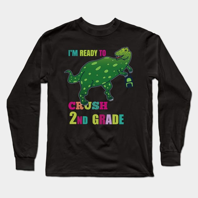 I'm Ready To Crush Second Grade Long Sleeve T-Shirt by EpicMums